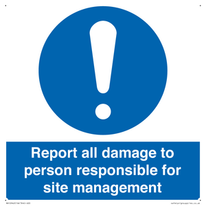 Report all damage to person responsible for site management